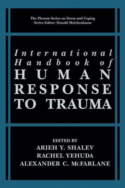 Cover for A Y Shalev · International Handbook of Human Response to Trauma - Springer Series on Stress and Coping (Hardcover Book) [2000 edition] (1999)