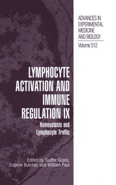 Cover for Sudhir Gupta · Lymphocyte Activation and Immune Regulation IX: Homeostasis and Lymphocyte Traffic - Advances in Experimental Medicine and Biology (Hardcover Book) [2002 edition] (2002)