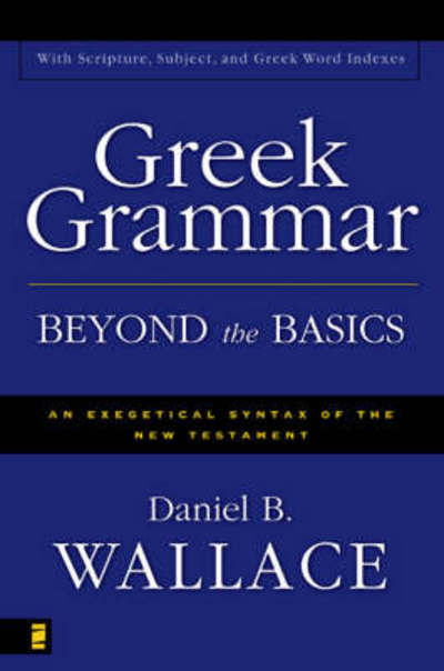 Cover for Daniel B. Wallace · Greek Grammar Beyond the Basics: An Exegetical Syntax of the New Testament (Hardcover Book) [Enlarged edition] (1997)