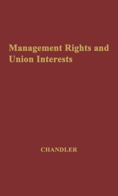 Cover for M. K. Chandler · Management Rights and Union Interests (Hardcover Book) [New edition] (1978)