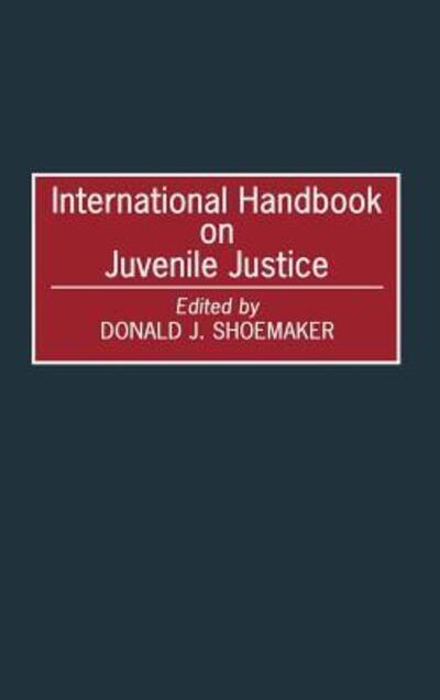 Cover for Donald J. Shoemaker · International Handbook on Juvenile Justice (Hardcover Book) (1996)