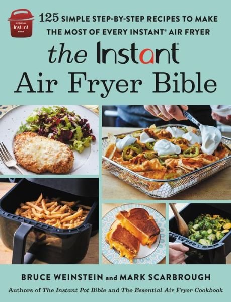 The Instant® Air Fryer Bible: 125 Simple Step-by-Step Recipes to Make the Most of Every Instant® Air Fryer - Bruce Weinstein - Böcker - Little, Brown & Company - 9780316414951 - 10 november 2022