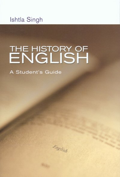 Cover for Ishtia Singh · The History of English: A Student's Guide (Paperback Book) (2005)