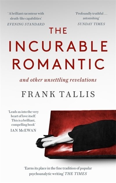 Cover for Frank Tallis · The Incurable Romantic: and Other Unsettling Revelations (Paperback Book) (2019)