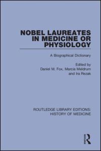 Cover for Nobel Laureates in Medicine or Physiology: A Biographical Dictionary - Routledge Library Editions: History of Medicine (Paperback Book) (2020)