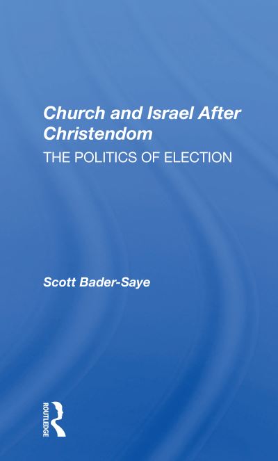 Cover for Scott Bader-Saye · Church and Israel After Christendom: The Politics of Election (Paperback Book) (2020)