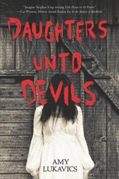 Cover for Amy Lukavics · Daughters unto Devils (Book) (2016)