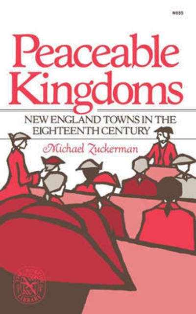 Peaceable Kingdoms: New England Towns in the Eighteenth Century - Michael Zuckerman - Bøker - WW Norton & Co - 9780393008951 - 27. juni 2024