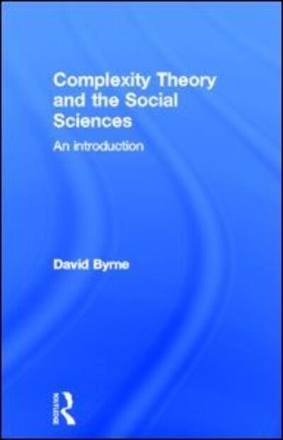 Cover for David Byrne · Complexity Theory and the Social Sciences: An Introduction (Hardcover bog) (1998)