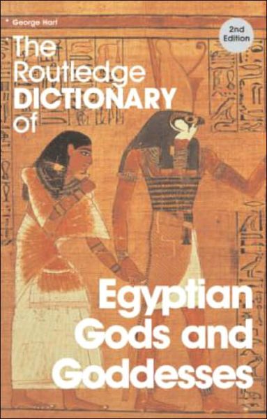 Cover for George Hart · The Routledge Dictionary of Egyptian Gods and Goddesses - Routledge Dictionaries (Taschenbuch) (2005)