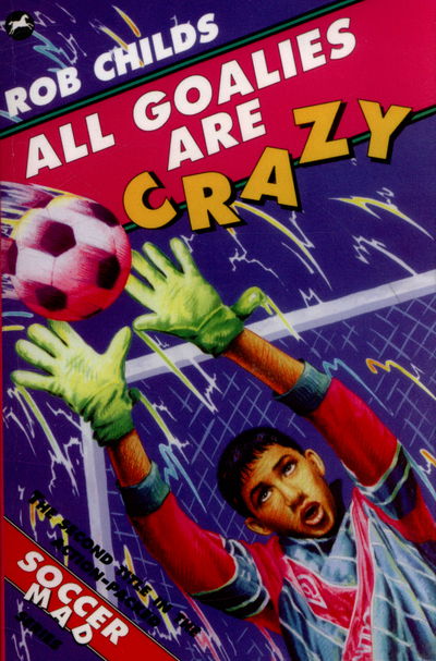 All Goalies Are Crazy - Rob Childs - Książki - Penguin Random House Children's UK - 9780440870951 - 27 listopada 2014