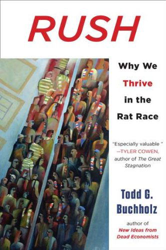 Cover for Todd G. Buchholz · Rush: Why We Thrive in the Rat Race (Paperback Book) [Reprint edition] (2012)