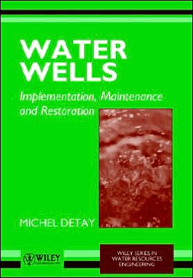 Cover for Michel Detay · Water Wells: Implementation, Maintenance and Restoration - Wiley Series in Water Resources Engineering (Paperback Book) (1997)