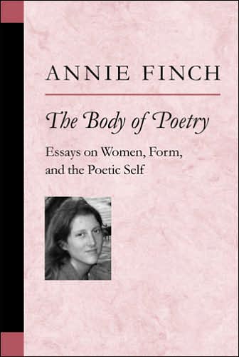 Cover for Annie Finch · The Body of Poetry: Essays on Women, Form, and the Poetic Self - Poets on Poetry (Paperback Book) (2005)