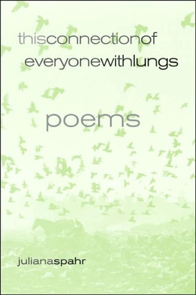Cover for Juliana Spahr · This Connection of Everyone with Lungs: Poems - New California Poetry (Taschenbuch) (2005)