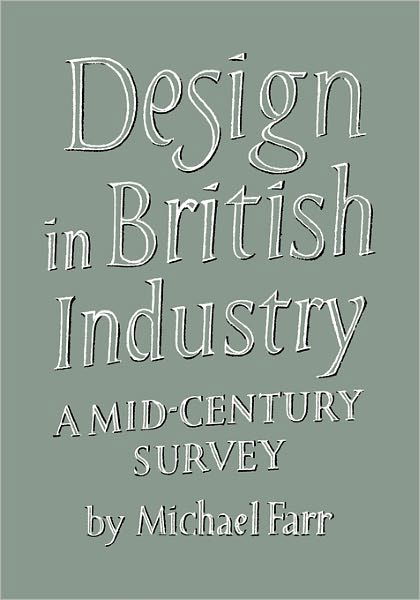 Design in British Industry: A Mid-Century Survey - Michael Farr - Livros - Cambridge University Press - 9780521175951 - 28 de abril de 2011