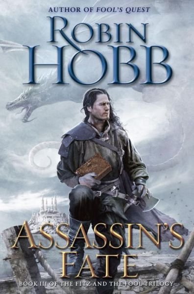Cover for Robin Hobb · Assassin's Fate: Book III of the Fitz and the Fool trilogy - Fitz and the Fool (Innbunden bok) (2017)