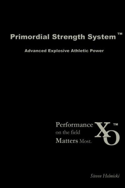 Primordial Strength System - Steven Helmicki - Bøger - Lulu Press, Inc. - 9780557295951 - 4. juni 2009