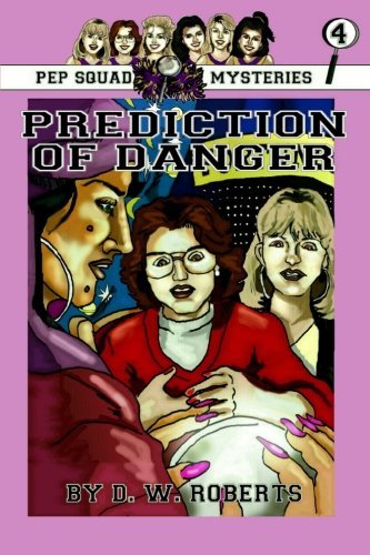 Cover for Dw Roberts · Pep Squad Mysteries Book 4: Prediction of Danger (Paperback Bog) (2008)