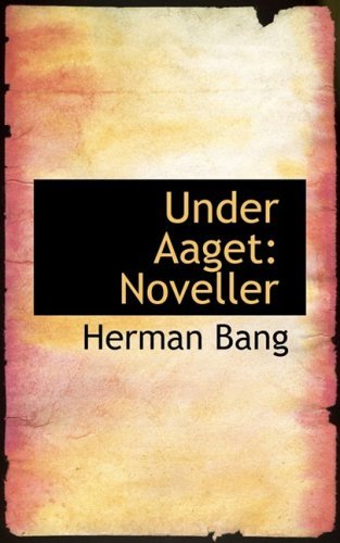 Under Aaget: Noveller - Herman Bang - Livros - BiblioLife - 9780559514951 - 14 de novembro de 2008