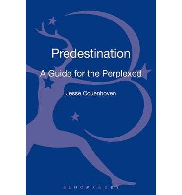 Cover for Couenhoven, Dr Jesse (Villanova University, USA) · Predestination: A Guide for the Perplexed - Guides for the Perplexed (Hardcover Book) [Hpod edition] (2018)
