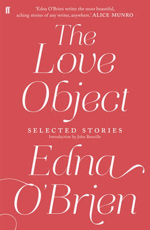 The Love Object: Selected Stories of Edna O'Brien - Edna O'Brien - Livros - Faber & Faber - 9780571282951 - 7 de agosto de 2014