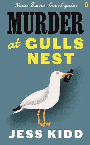 Cover for Murder at Gulls Nest: Nora Breen Investigates, the charming new historical seaside murder mystery, from much-loved author Jess Kidd (Paperback Book) (2025)