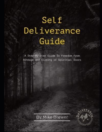 Cover for Mike Brewer · Self-Deliverance Guide : A step-by-step guide to freedom from bondage and closing of spiritual doors (Taschenbuch) (2022)