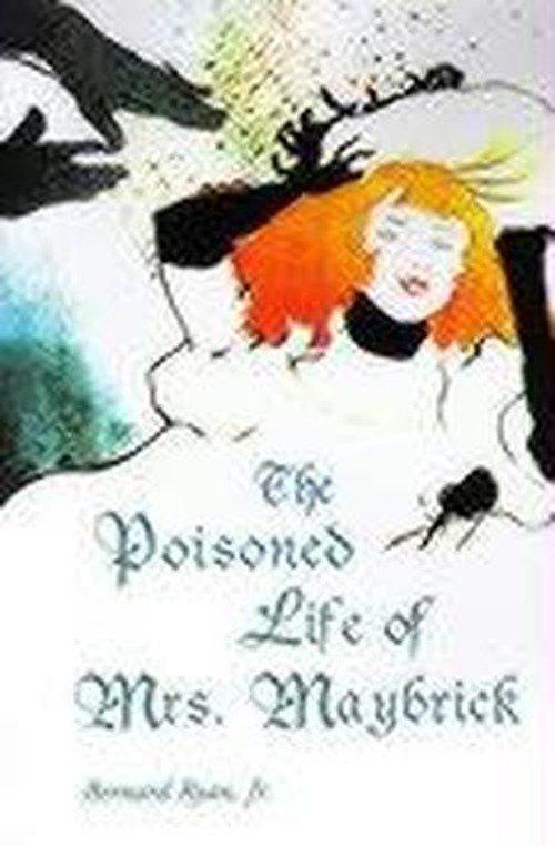 The Poisoned Life of Mrs. Maybrick - Bernard Ryan Jr. - Kirjat - iUniverse - 9780595000951 - keskiviikko 1. maaliskuuta 2000
