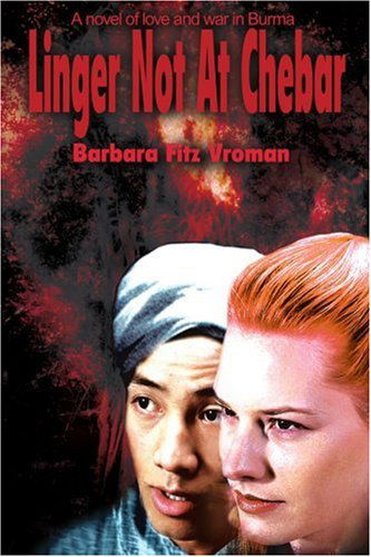 Cover for Barbara Vroman · Linger Not at Chebar: a Novel of Love and War in Burma (Paperback Book) (2001)