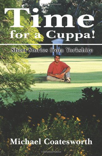 Cover for Michael Coatesworth · Time for a Cuppa!: Short Stories from Yorkshire (Paperback Book) (2002)