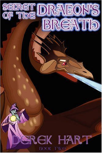 Secret of the Dragon's Breath: Book Two - Derek Hart - Livres - iUniverse, Inc. - 9780595480951 - 6 décembre 2007