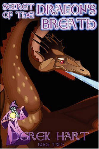 Secret of the Dragon's Breath: Book Two - Derek Hart - Books - iUniverse, Inc. - 9780595480951 - December 6, 2007