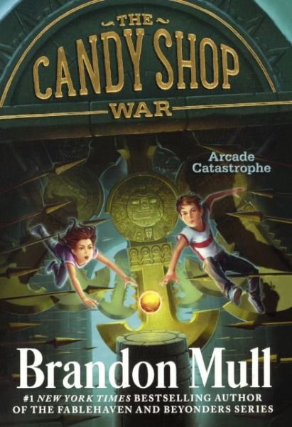 Cover for Brandon Mull · Arcade Catastrophe (The Candy Shop War) (Hardcover Book) (2014)