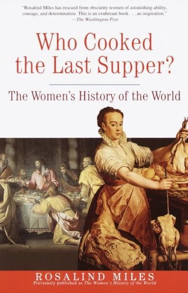 Cover for Rosalind Miles · Who Cooked the Last Supper?: The Women's History of the World (Pocketbok) (2001)