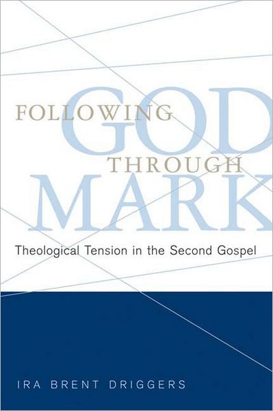 Cover for Ira Brent Driggers · Following God Through Mark: Theological Tension in the Second Gospel (Pocketbok) [First edition] (2007)