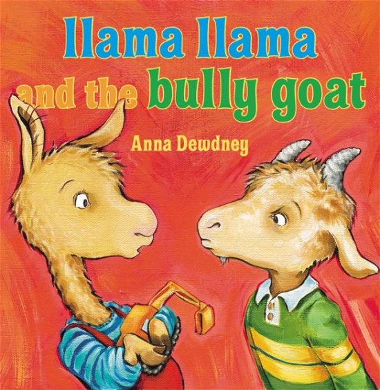 Cover for Anna Dewdney · Llama Llama and the Bully Goat - Llama Llama (Hardcover bog) [First Ed 1st Printing edition] (2013)