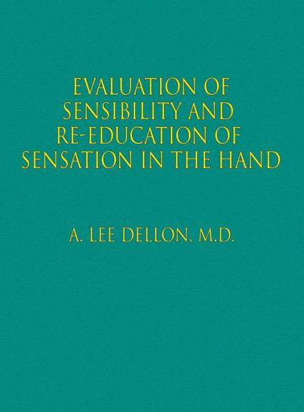 Cover for Md a Lee Dellon · Evaluation of Sensibility and Re-education of Sensation in the Hand (Hardcover bog) (2014)