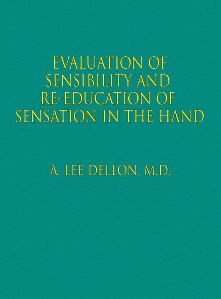 Cover for Md a Lee Dellon · Evaluation of Sensibility and Re-education of Sensation in the Hand (Hardcover bog) (2014)