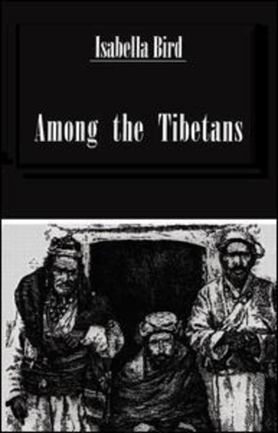 Among The Tibetans - Isabella Bird - Książki - Kegan Paul - 9780710306951 - 9 stycznia 2001