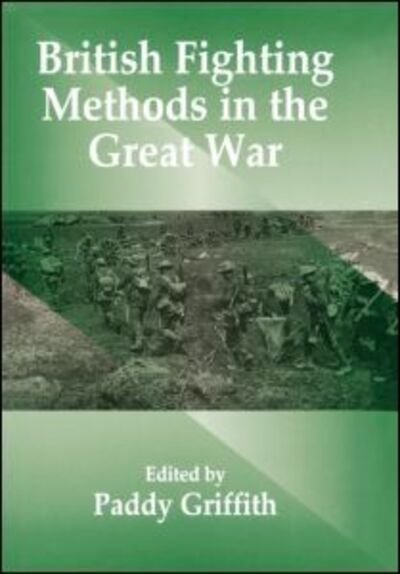 Cover for Paddy Griffith · British Fighting Methods in the Great War (Gebundenes Buch) (1998)