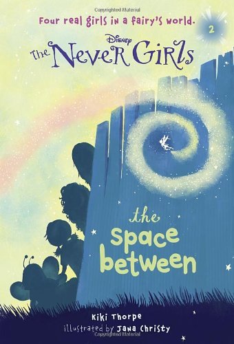 Never Girls #2: the Space Between (Disney Fairies) (A Stepping Stone Book (Tm)) - Kiki Thorpe - Livros - RH/Disney - 9780736427951 - 8 de janeiro de 2013