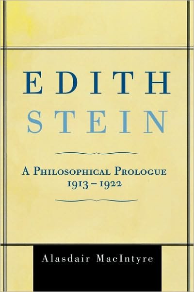 Edith Stein: A Philosophical Prologue, 1913-1922 - Alasdair MacIntyre - Books - Rowman & Littlefield - 9780742549951 - August 28, 2005