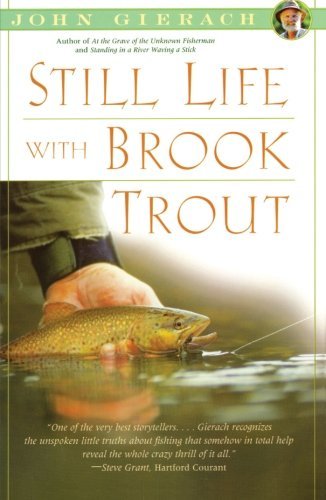 Cover for John Gierach · Still Life with Brook Trout (Pocketbok) [Reprint edition] (2006)