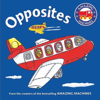 Amazing Machines First Concepts: Opposites - Amazing Machines - Tony Mitton - Livros - Pan Macmillan - 9780753439951 - 19 de maio de 2016