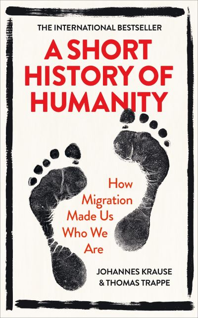 A Short History of Humanity: How Migration Made Us Who We Are - Johannes Krause - Książki - Ebury Publishing - 9780753554951 - 8 kwietnia 2021