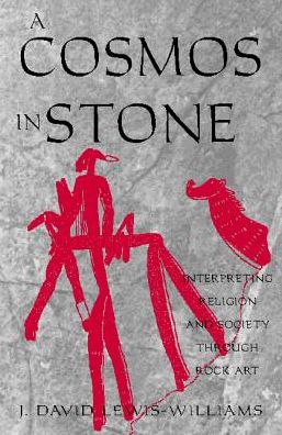 Cover for David J. Lewis-Williams · A Cosmos in Stone: Interpreting Religion and Society Through Rock Art - Archaeology of Religion (Hardcover Book) (2002)