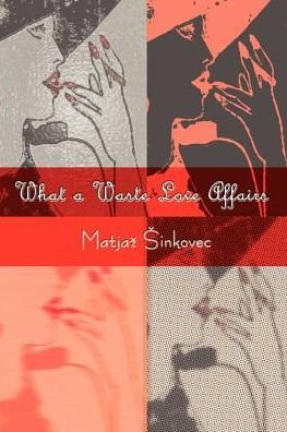 Cover for Matjaz Sinkovec · What a Waste Love Affairs (Paperback Book) (2002)