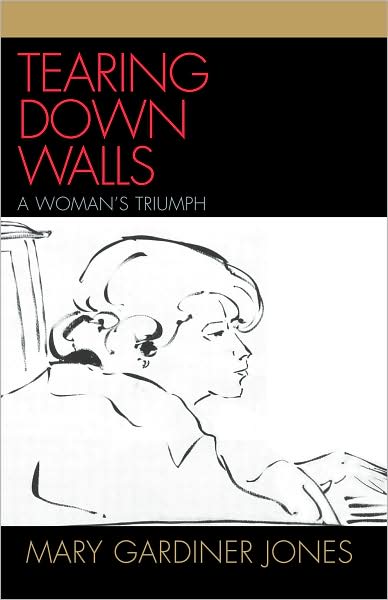 Cover for Mary Gardiner Jones · Tearing Down Walls: A Woman's Triumph (Paperback Book) (2007)