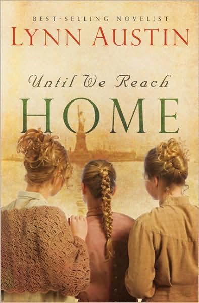 Until We Reach Home - Lynn Austin - Kirjat - Baker Publishing Group - 9780764204951 - keskiviikko 1. lokakuuta 2008